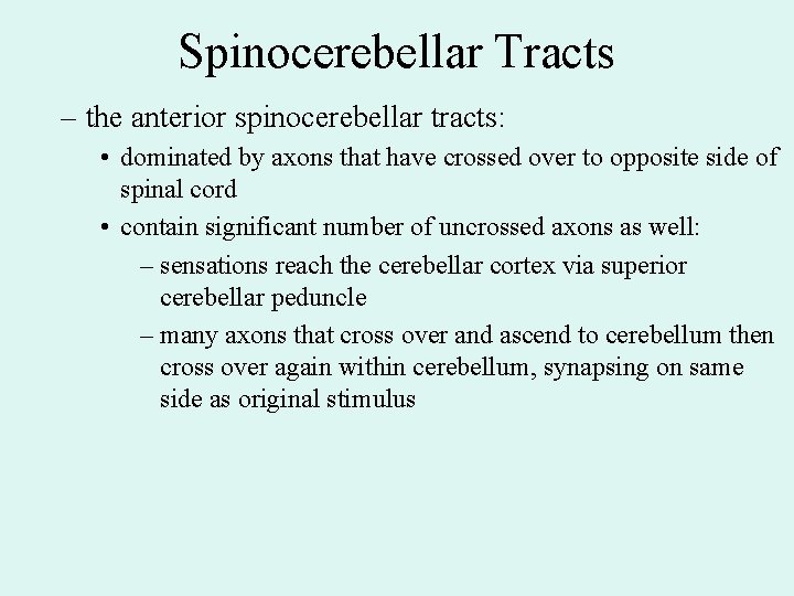 Spinocerebellar Tracts – the anterior spinocerebellar tracts: • dominated by axons that have crossed