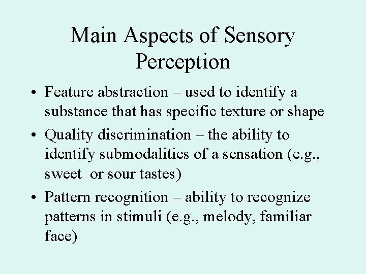 Main Aspects of Sensory Perception • Feature abstraction – used to identify a substance