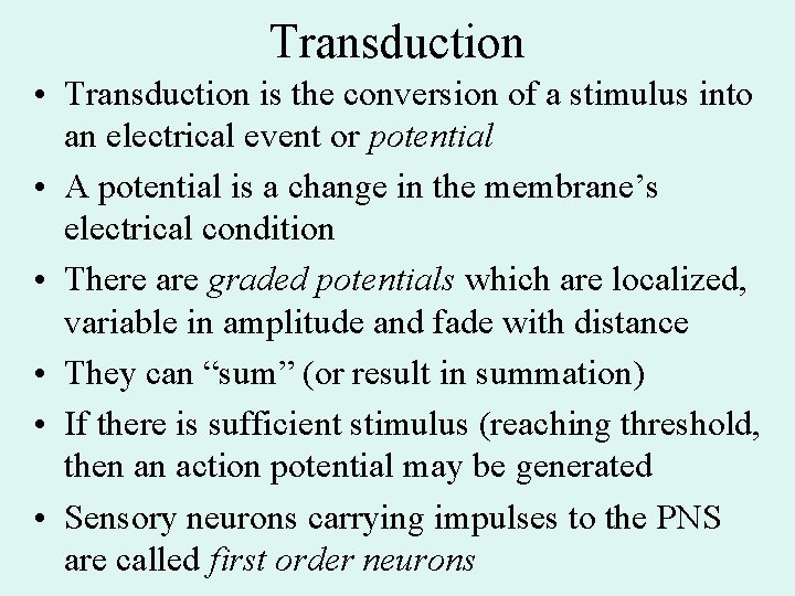 Transduction • Transduction is the conversion of a stimulus into an electrical event or