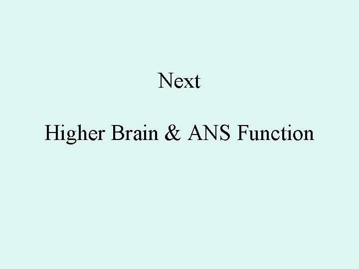 Next Higher Brain & ANS Function 