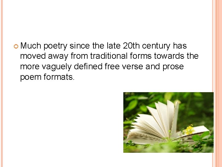  Much poetry since the late 20 th century has moved away from traditional