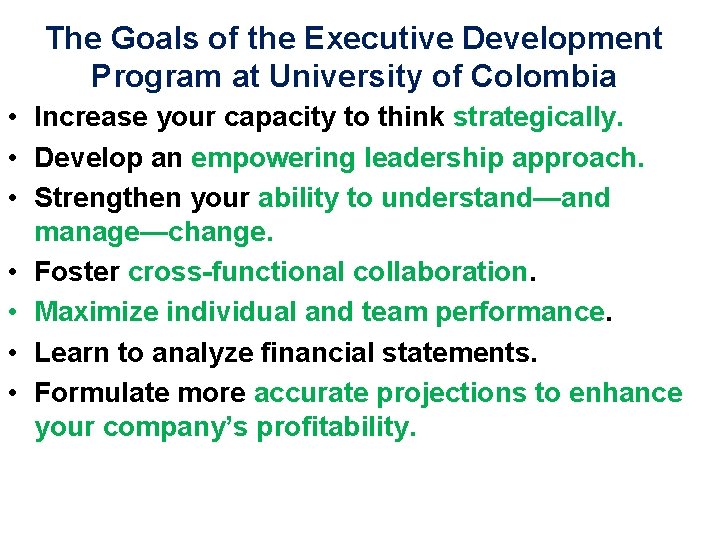 The Goals of the Executive Development Program at University of Colombia • Increase your