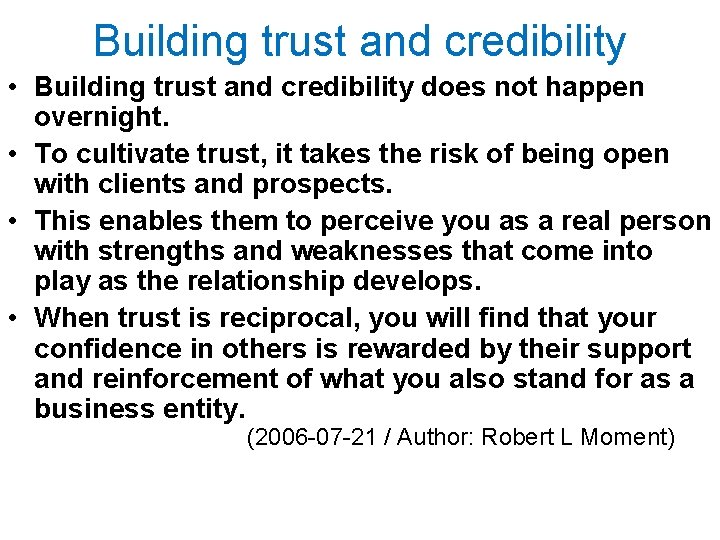 Building trust and credibility • Building trust and credibility does not happen overnight. •