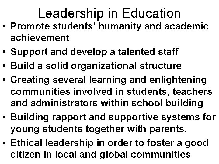 Leadership in Education • Promote students’ humanity and academic achievement • Support and develop