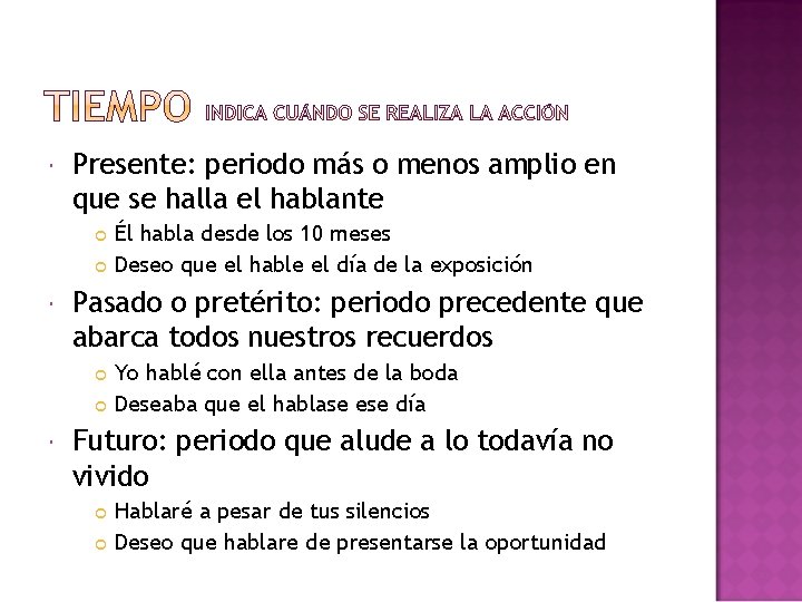  Presente: periodo más o menos amplio en que se halla el hablante Pasado