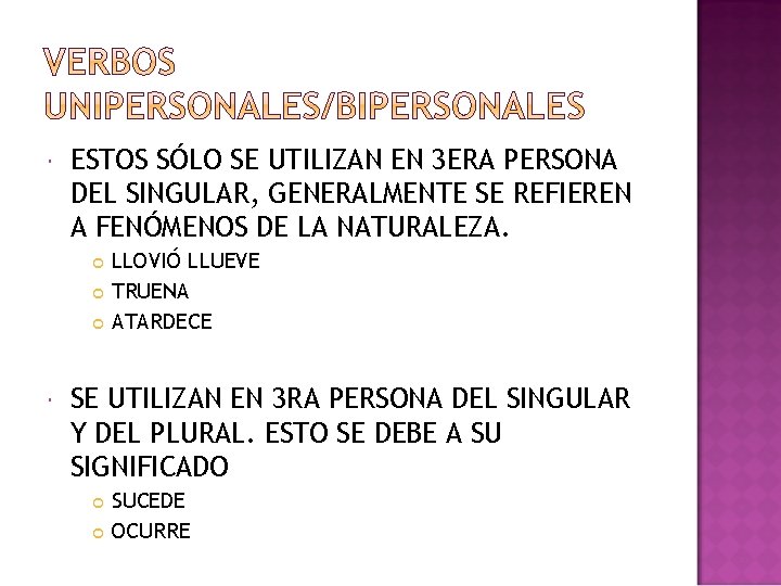  ESTOS SÓLO SE UTILIZAN EN 3 ERA PERSONA DEL SINGULAR, GENERALMENTE SE REFIEREN