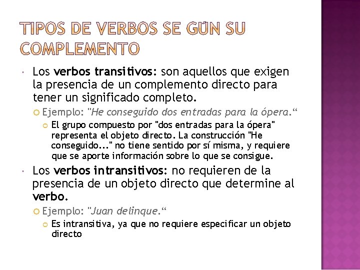  Los verbos transitivos: son aquellos que exigen la presencia de un complemento directo