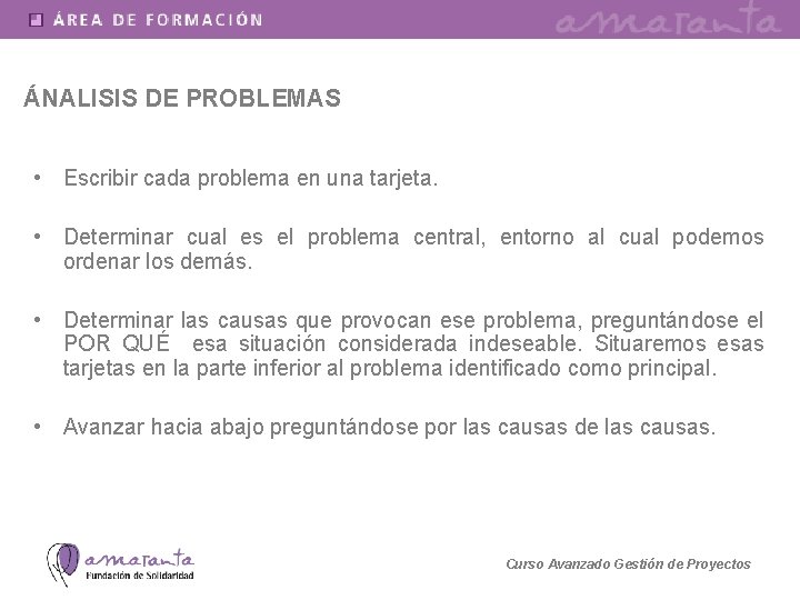 ÁNALISIS DE PROBLEMAS • Escribir cada problema en una tarjeta. • Determinar cual es