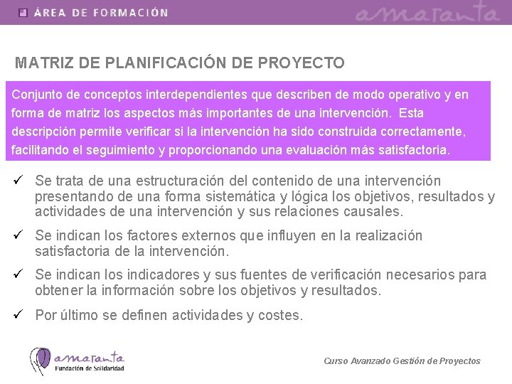 MATRIZ DE PLANIFICACIÓN DE PROYECTO Conjunto de conceptos interdependientes que describen de modo operativo