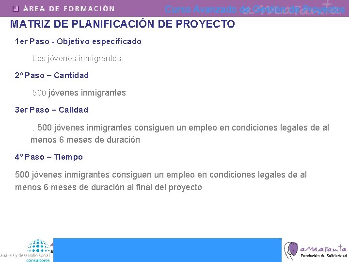 Curso Avanzado de Gestión de Proyectos MATRIZ DE PLANIFICACIÓN DE PROYECTO 1 er Paso