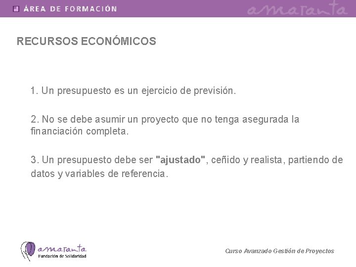 RECURSOS ECONÓMICOS 1. Un presupuesto es un ejercicio de previsión. 2. No se debe