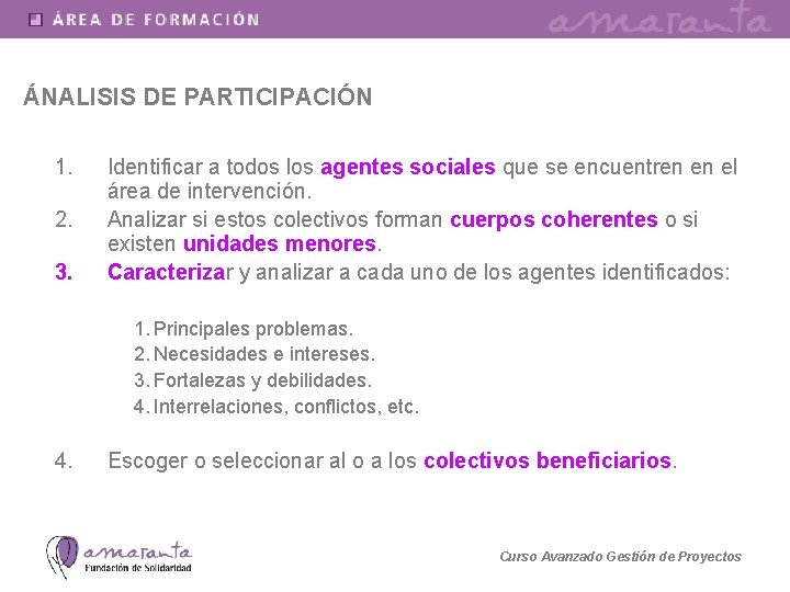 ÁNALISIS DE PARTICIPACIÓN 1. 2. 3. Identificar a todos los agentes sociales que se