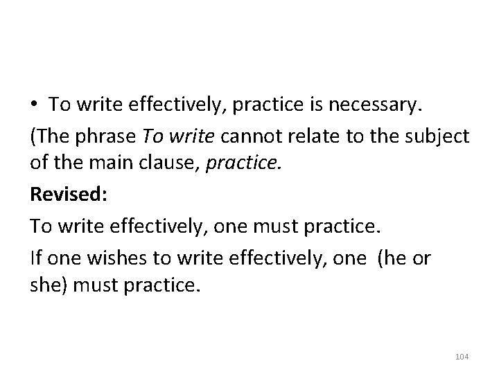  • To write effectively, practice is necessary. (The phrase To write cannot relate
