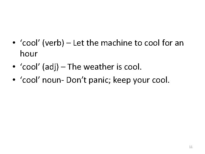  • ‘cool’ (verb) – Let the machine to cool for an hour •