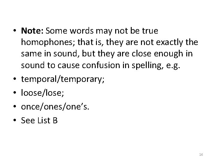  • Note: Some words may not be true homophones; that is, they are