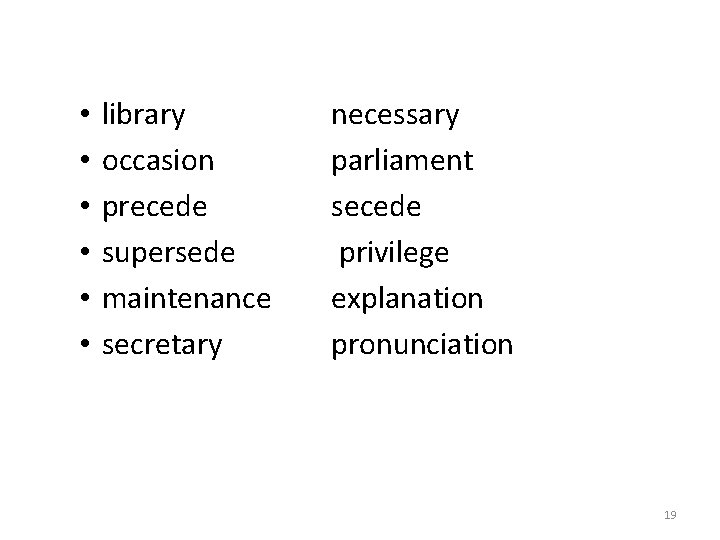 • • • library necessary occasion parliament precede supersede privilege maintenance explanation secretary