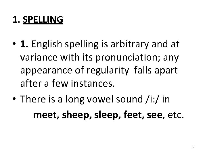 1. SPELLING • 1. English spelling is arbitrary and at variance with its pronunciation;