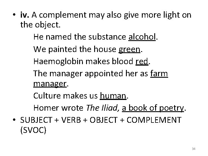  • iv. A complement may also give more light on the object. He