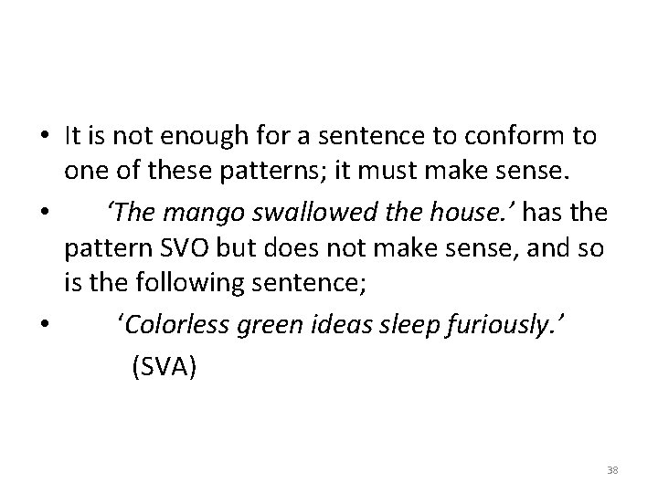  • It is not enough for a sentence to conform to one of