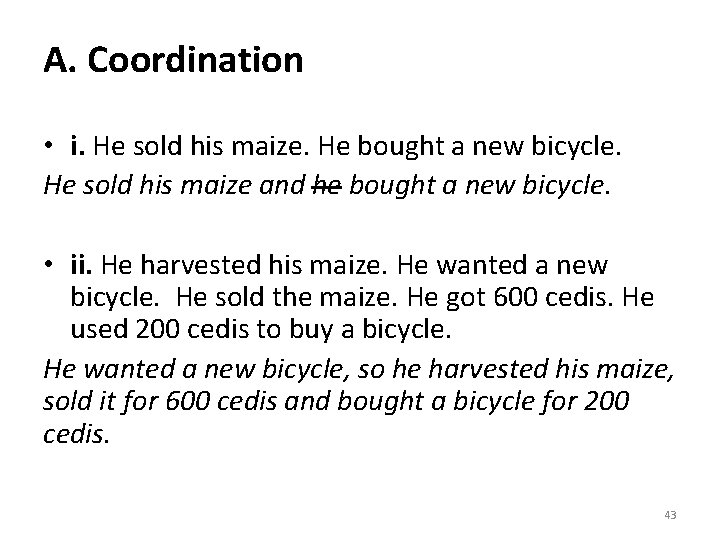A. Coordination • i. He sold his maize. He bought a new bicycle. He