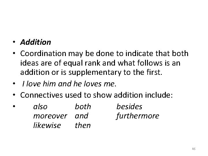  • Addition • Coordination may be done to indicate that both ideas are