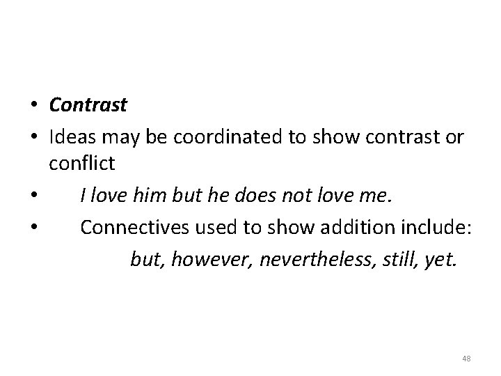  • Contrast • Ideas may be coordinated to show contrast or conflict •