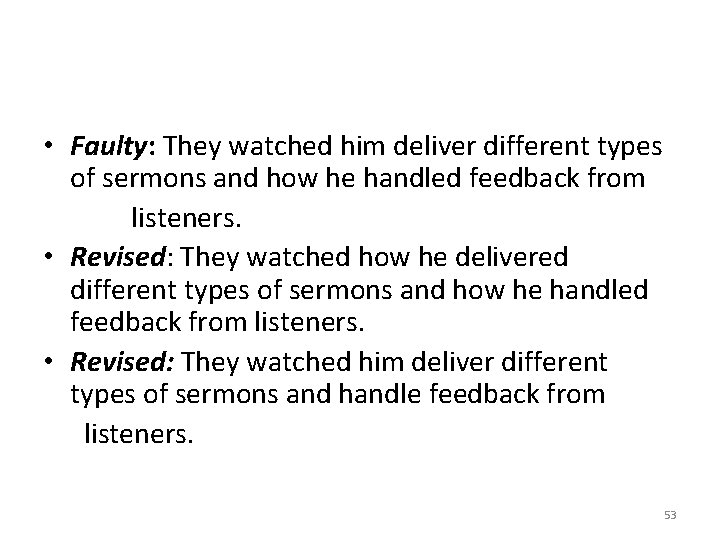  • Faulty: They watched him deliver different types of sermons and how he