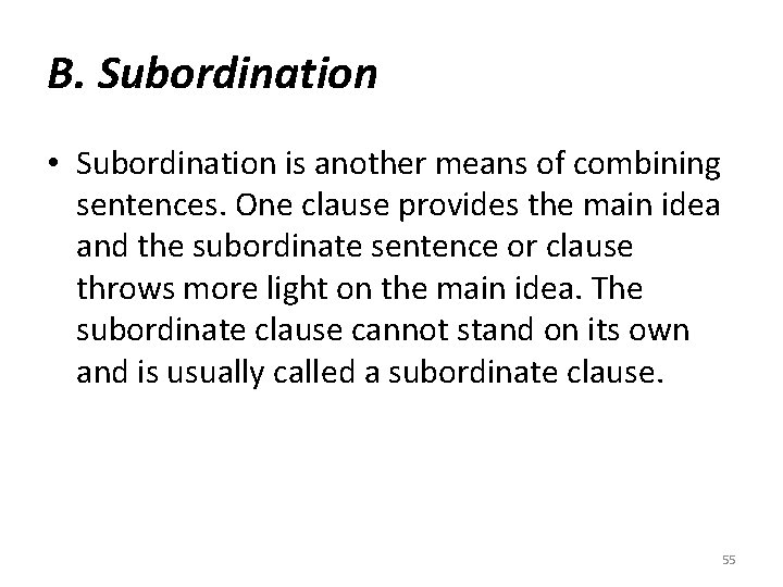 B. Subordination • Subordination is another means of combining sentences. One clause provides the