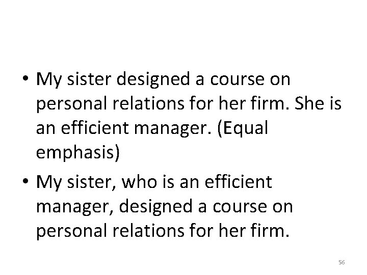  • My sister designed a course on personal relations for her firm. She