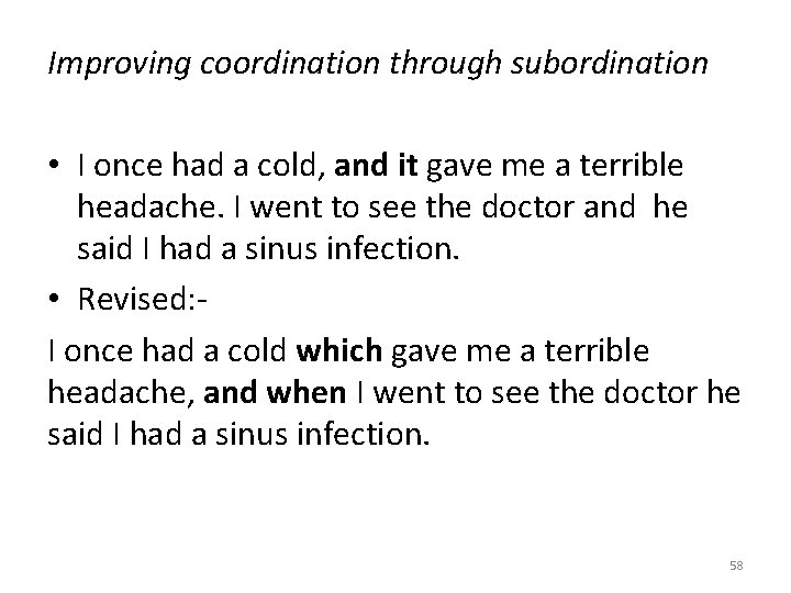Improving coordination through subordination • I once had a cold, and it gave me