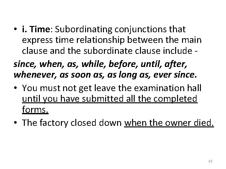  • i. Time: Subordinating conjunctions that express time relationship between the main clause