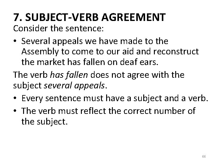 7. SUBJECT-VERB AGREEMENT Consider the sentence: • Several appeals we have made to the