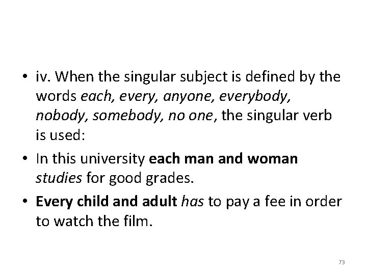  • iv. When the singular subject is defined by the words each, every,