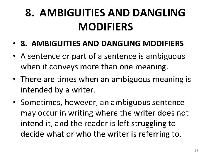 8. AMBIGUITIES AND DANGLING MODIFIERS • A sentence or part of a sentence is