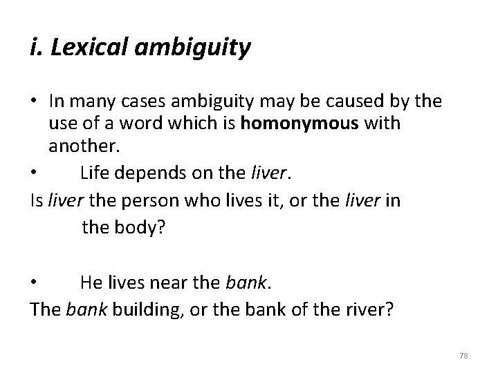 i. Lexical ambiguity • In many cases ambiguity may be caused by the use