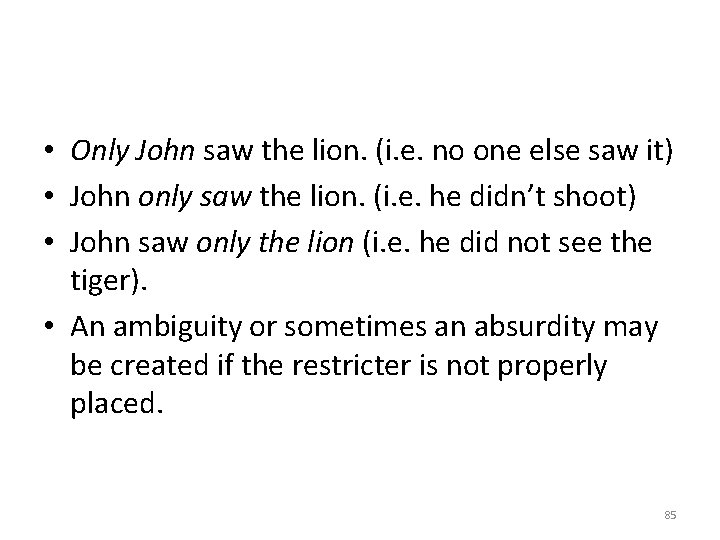  • Only John saw the lion. (i. e. no one else saw it)