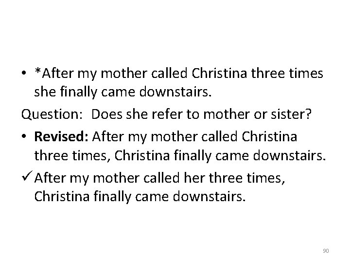  • *After my mother called Christina three times she finally came downstairs. Question: