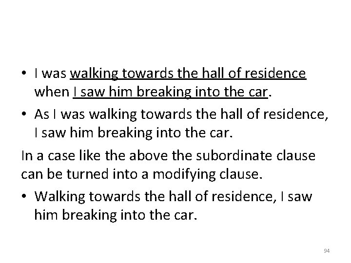  • I was walking towards the hall of residence when I saw him