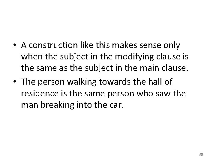  • A construction like this makes sense only when the subject in the