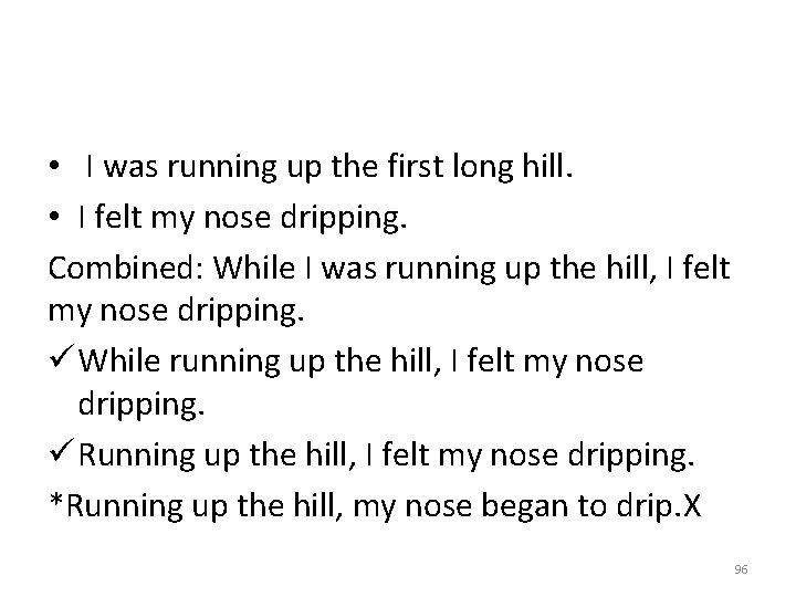  • I was running up the first long hill. • I felt my