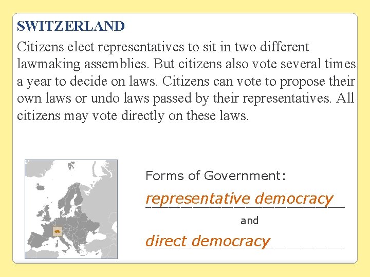 SWITZERLAND Citizens elect representatives to sit in two different lawmaking assemblies. But citizens also SWITZERLAND Citizens elect representatives to sit in two different lawmaking assemblies. But citizens also