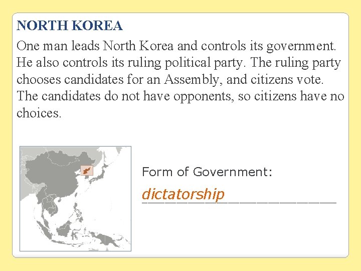 NORTH KOREA One man leads North Korea and controls its government. He also controls NORTH KOREA One man leads North Korea and controls its government. He also controls