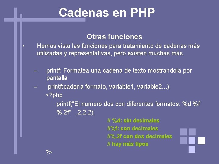 Cadenas en PHP Otras funciones • Hemos visto las funciones para tratamiento de cadenas