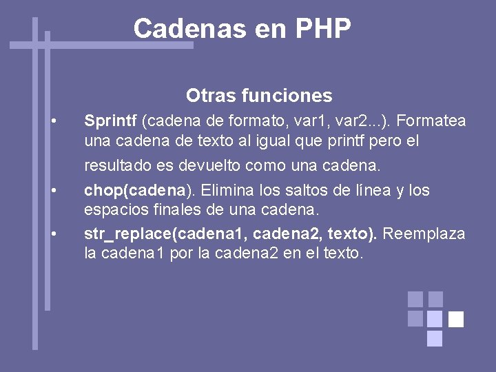 Cadenas en PHP Otras funciones • Sprintf (cadena de formato, var 1, var 2.