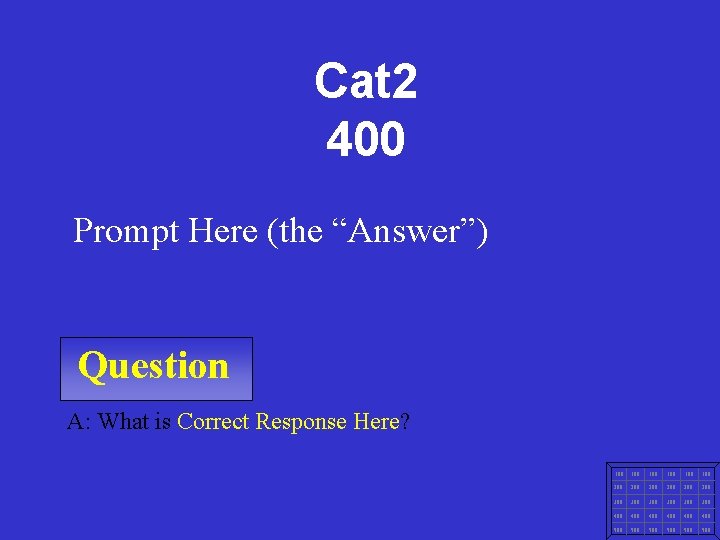 Cat 2 400 Prompt Here (the “Answer”) Question A: What is Correct Response Here?
