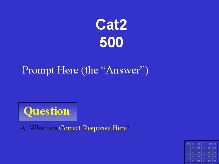 Cat 2 500 Prompt Here (the “Answer”) Question A: What is a Correct Response