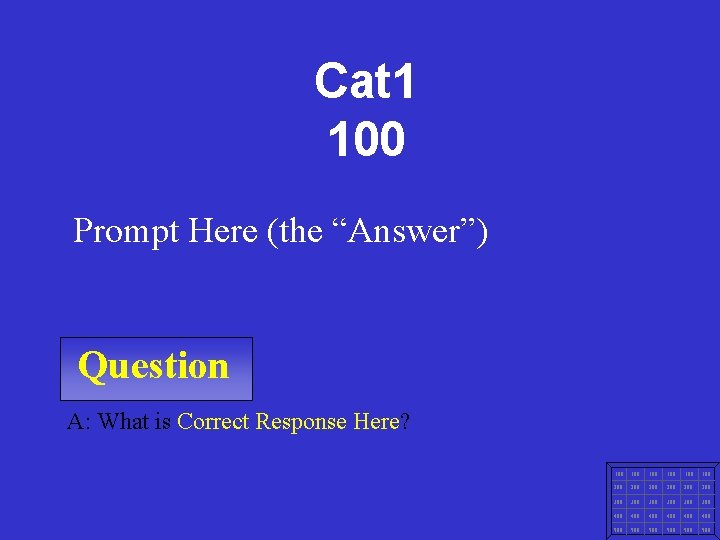 Cat 1 100 Prompt Here (the “Answer”) Question A: What is Correct Response Here?