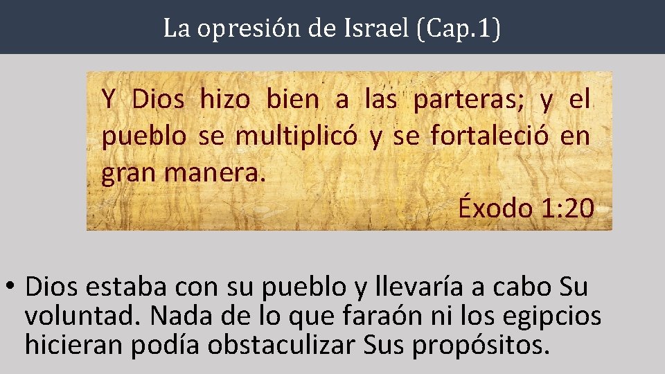 La opresión de Israel (Cap. 1) Y Dios hizo bien a las parteras; y