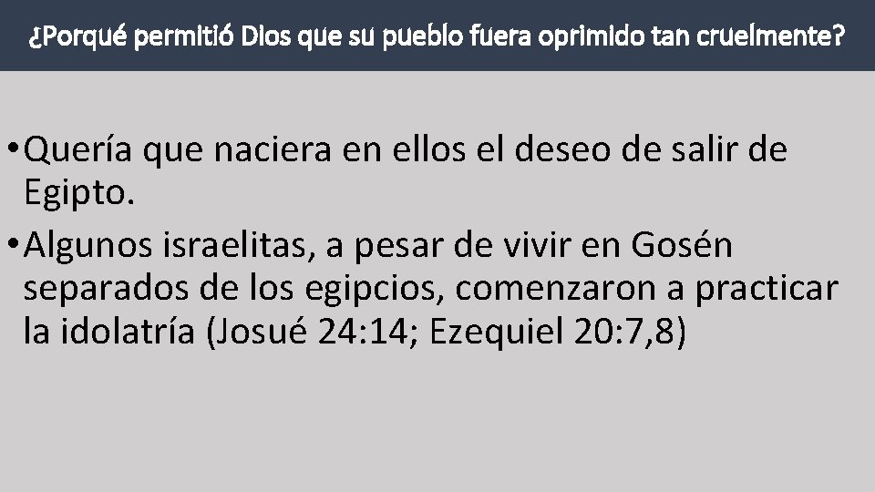 ¿Porqué permitió Dios que su pueblo fuera oprimido tan cruelmente? • Quería que naciera