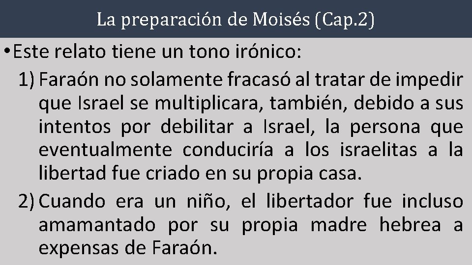 La preparación de Moisés (Cap. 2) • Este relato tiene un tono irónico: 1)